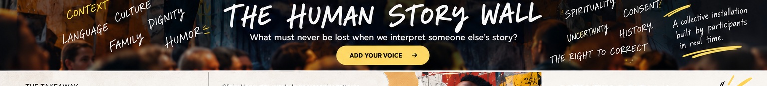 The Human Story Wall — What must never be lost when we interpret someone else's story? Add your voice.